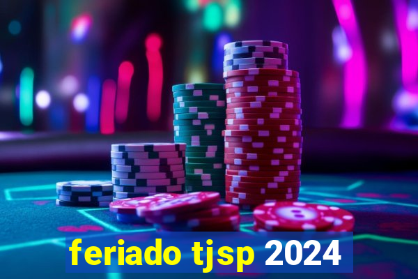 feriado tjsp 2024